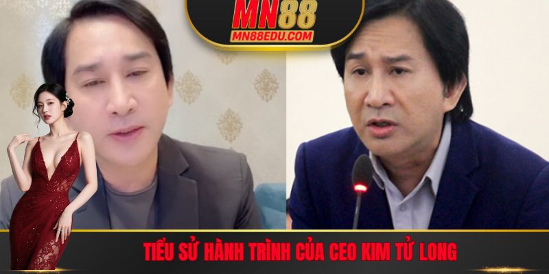 Tiểu sử hành trình của CEO Kim Tử Long
