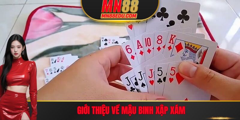 Giới thiệu về Mậu Binh Xập Xám