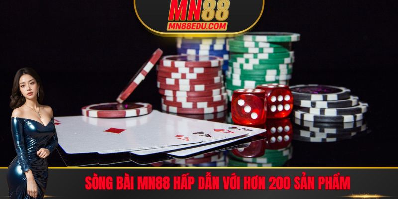 Sòng bài MN88 hấp dẫn với hơn 200 sản phẩm